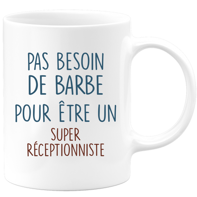 Mug pas besoin de barbe pour être un super Réceptionniste