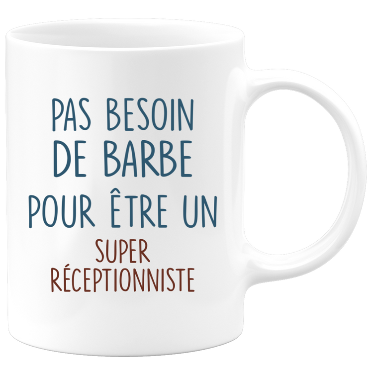 Mug pas besoin de barbe pour être un super Réceptionniste
