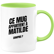 Mug Ce mug appartient à Matilde, compris ?