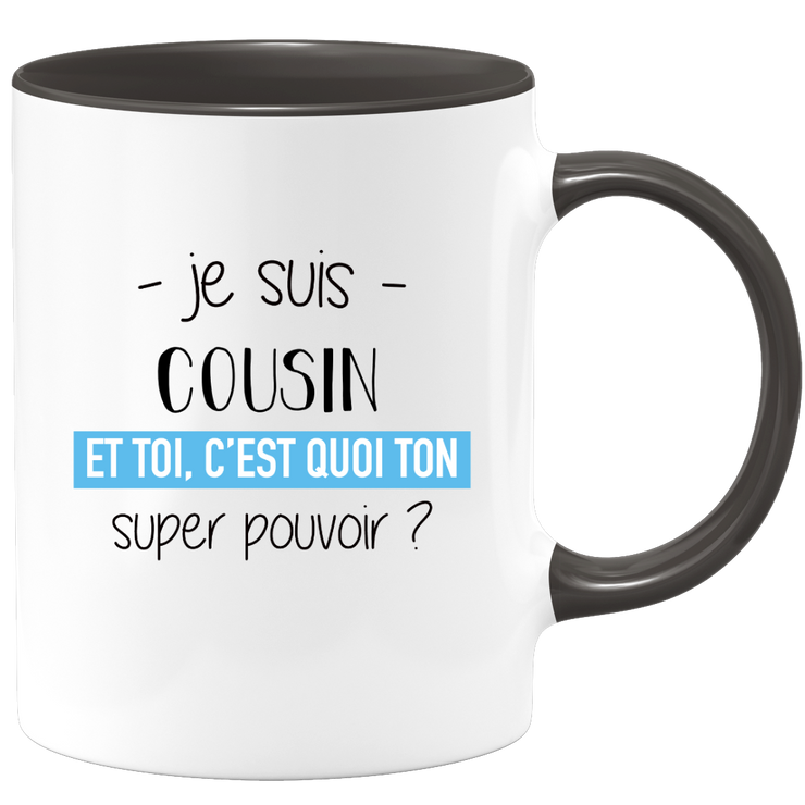 quotedazur - Mug Je Suis Cousin Et Toi C'est Quoi Ton Super Pouvoir - Cadeau Humour Travail - Idée Cadeau Départ Collègue - Tasse Chef Cousin - Idéal Pour Noël Au Bureau