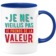 Mug je ne vieillis pas je prends de la valeur
