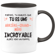 Mug parfois, tu oublies que tu es une Arrière-grand-mère incroyable, alors voici un rappel