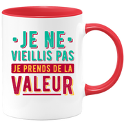 Mug je ne vieillis pas je prends de la valeur