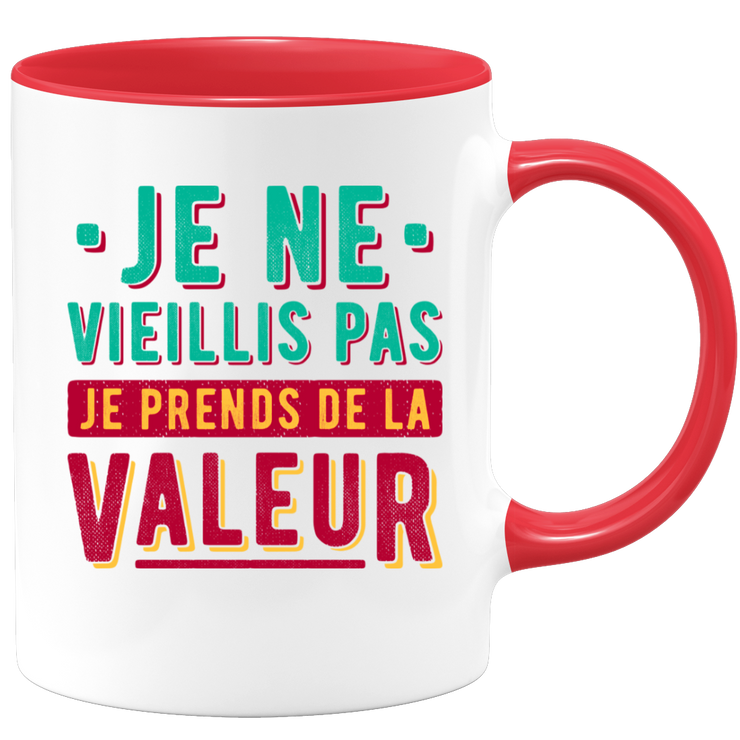 Mug je ne vieillis pas je prends de la valeur