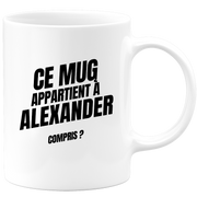 Mug Ce mug appartient à Alexander, compris ?