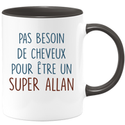 Mug pas besoin de cheveux pour être un super Allan