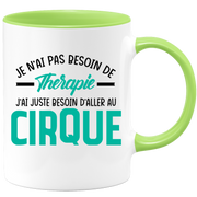 Mug je n'ai pas besoin de thérapie j'ai juste besoin d'aller au Cirque