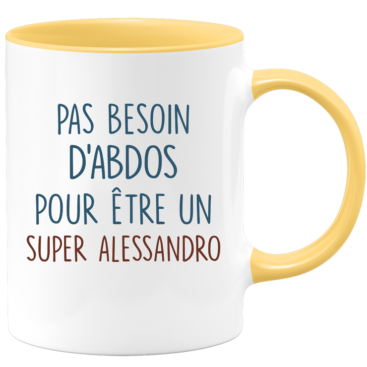Mug pas besoin d'abdominaux pour être un super Alessandro