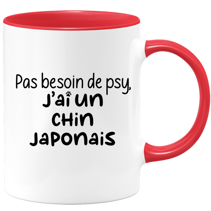 quotedazur - Mug Pas Besoin De Psy J'ai Un Chin Japonais - Cadeau Humour Chien - Tasse Originale Animaux Cadeau Noël Anniversaire