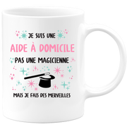Mug je suis une Aide à domicile, pas une magicienne, mais je fais des merveilles