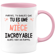 Mug parfois, tu oublies que tu es une Nièce incroyable, alors voici un rappel