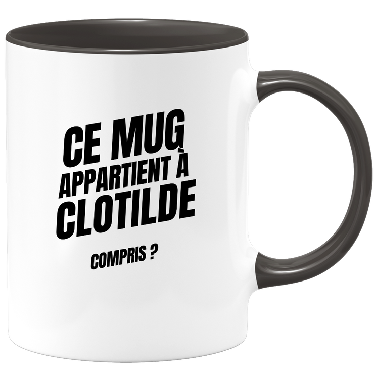 Mug Ce mug appartient à Clotilde, compris ?