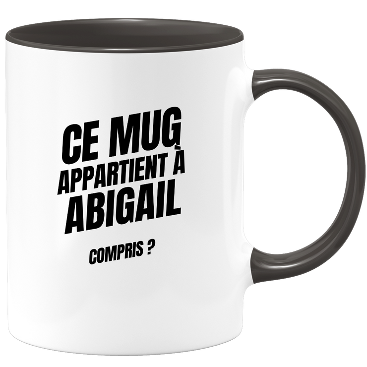 Mug Ce mug appartient à Abigail, compris ?