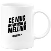Mug Ce mug appartient à Mellina, compris ?