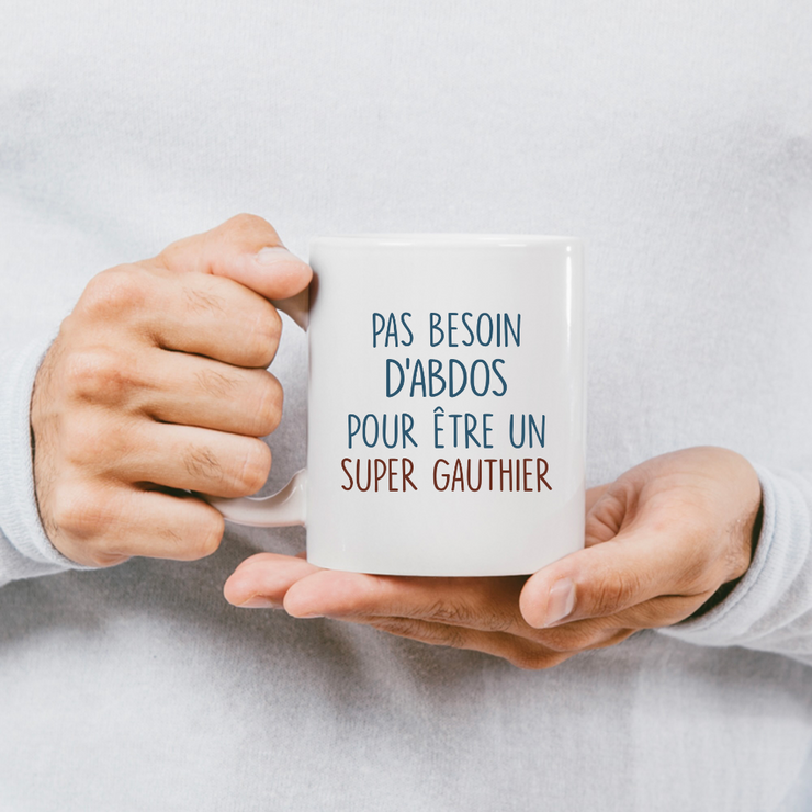 Mug pas besoin d'abdominaux pour être un super Gauthier