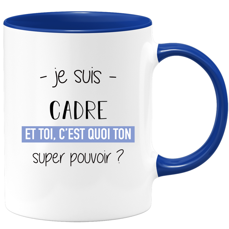quotedazur - Mug Je Suis Cadre Et Toi C'est Quoi Ton Super Pouvoir - Cadeau Humour Travail - Idée Cadeau Départ Collègue - Tasse Chef Cadre - Idéal Pour Noël Au Bureau