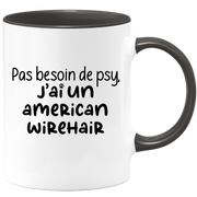 quotedazur - Mug Pas Besoin De Psy J'ai Un American Wirehair - Cadeau Humour Chat - Tasse Originale Animaux Cadeau Noël Anniversaire