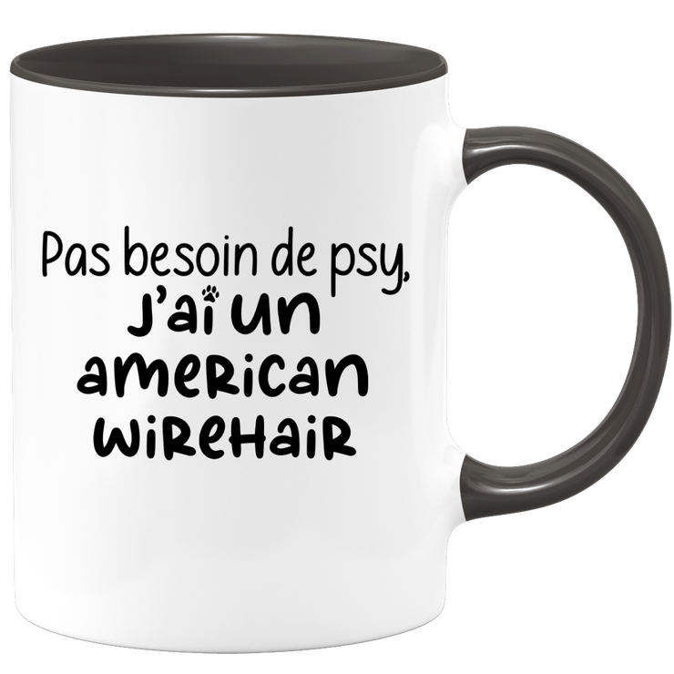 quotedazur - Mug Pas Besoin De Psy J'ai Un American Wirehair - Cadeau Humour Chat - Tasse Originale Animaux Cadeau Noël Anniversaire