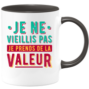 Mug je ne vieillis pas je prends de la valeur