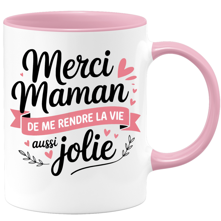 Mug merci maman de me rendre la vie aussi jolie