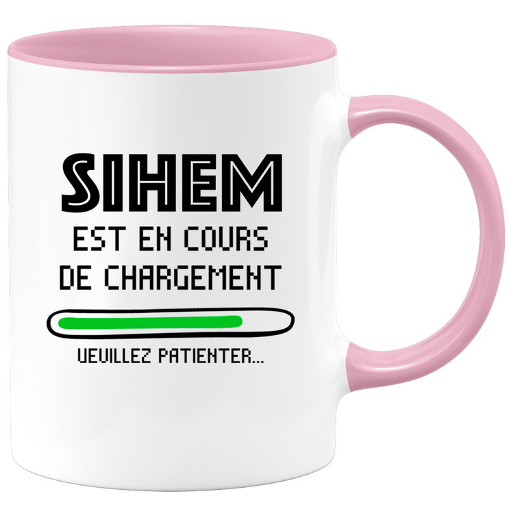quotedazur - Mug Sihem Est En Cours De Chargement Veuillez Patienter - Cadeau Sihem Prénom Femme Personnalisé - Cadeau Annniversaire Noël Adolescent Collègue