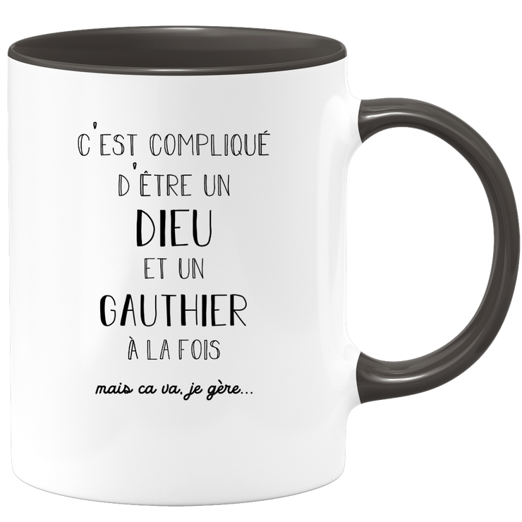 quotedazur - Mug Compliqué D'Être Un Dieu Et Un Gauthier Mais Ça Va Je Gère - Cadeau Humour Prénom - Idée Cadeau Famille Saint Valentin - Tasse Prénom Gauthier