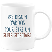 Mug pas besoin d'abdominaux pour être un super Secrétaire