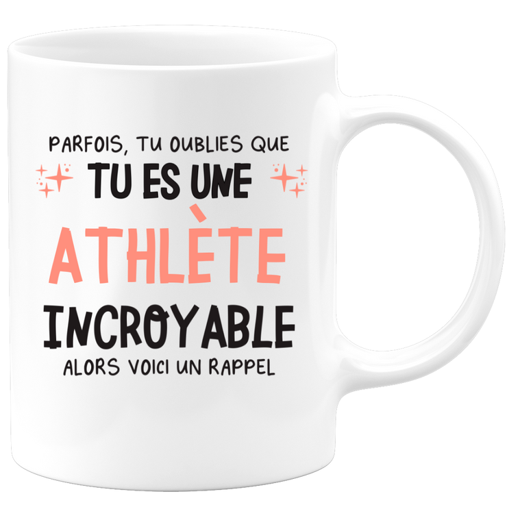 Mug parfois, tu oublies que tu es une Athlète incroyable, alors voici un rappel