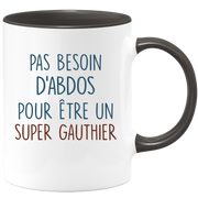 Mug pas besoin d'abdominaux pour être un super Gauthier