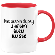 quotedazur - Mug Pas Besoin De Psy J'ai Un Bleu Russe - Cadeau Humour Chat - Tasse Originale Animaux Cadeau Noël Anniversaire