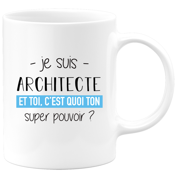 quotedazur - Mug Je Suis Architecte Et Toi C'est Quoi Ton Super Pouvoir - Cadeau Humour Travail - Idée Cadeau Départ Collègue - Tasse Chef Architecte - Idéal Pour Noël Au Bureau