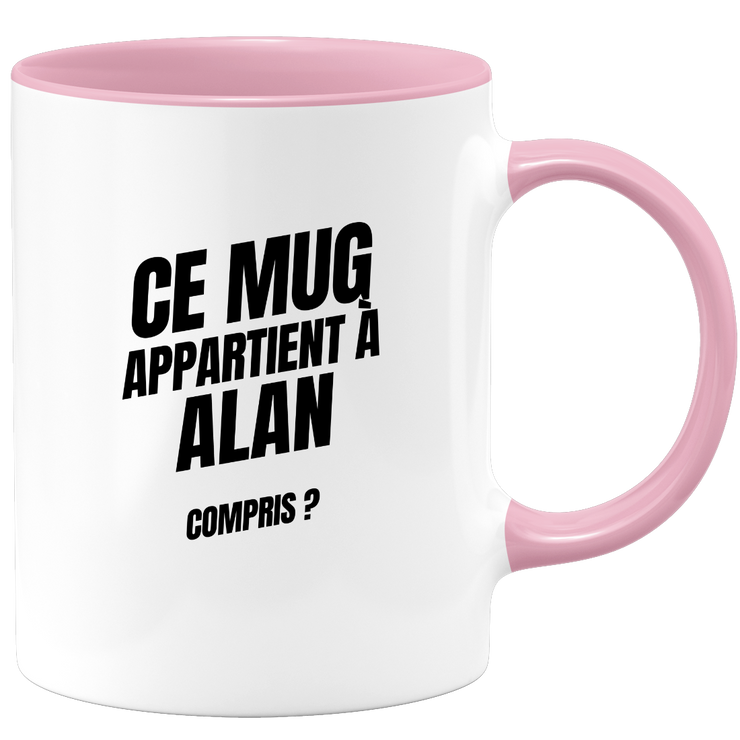 Mug Ce mug appartient à Alan, compris ?