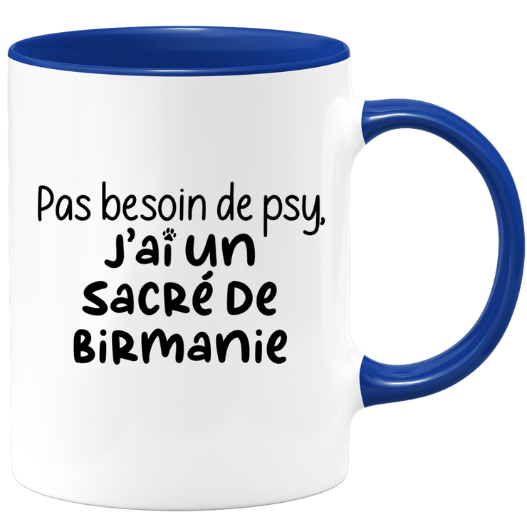 quotedazur - Mug Pas Besoin De Psy J'ai Un Sacré de Birmanie - Cadeau Humour Chat - Tasse Originale Animaux Cadeau Noël Anniversaire