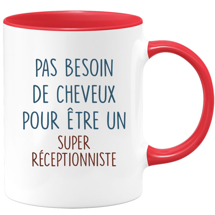 Mug pas besoin de cheveux pour être un super Réceptionniste