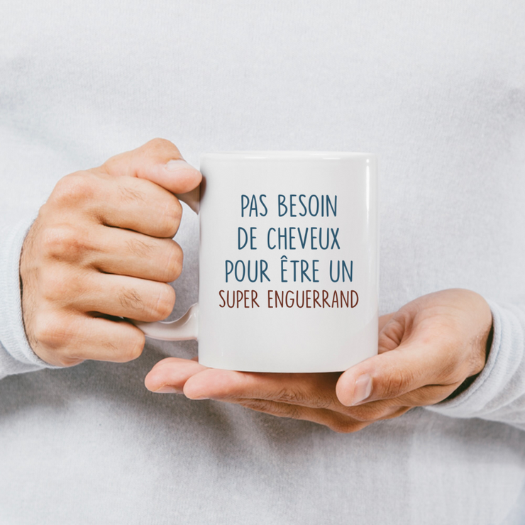 Mug pas besoin de cheveux pour être un super Enguerrand