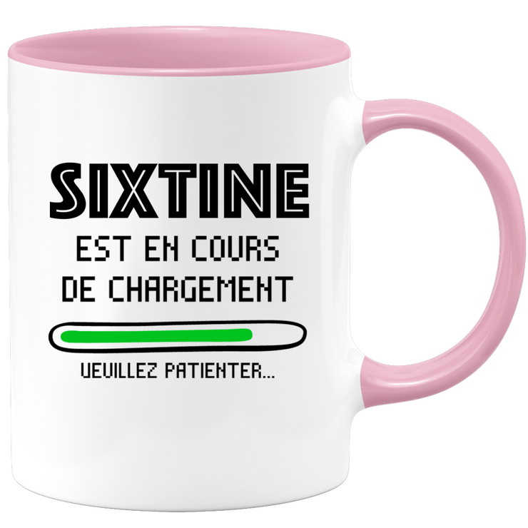 quotedazur - Mug Sixtine Est En Cours De Chargement Veuillez Patienter - Cadeau Sixtine Prénom Femme Personnalisé - Cadeau Annniversaire Noël Adolescent Collègue