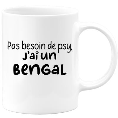 quotedazur - Mug Pas Besoin De Psy J'ai Un Bengal - Cadeau Humour Chat - Tasse Originale Animaux Cadeau Noël Anniversaire