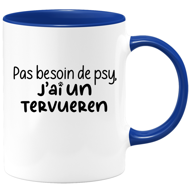 quotedazur - Mug Pas Besoin De Psy J'ai Un Tervueren - Cadeau Humour Chien - Tasse Originale Animaux Cadeau Noël Anniversaire