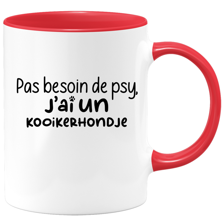 quotedazur - Mug Pas Besoin De Psy J'ai Un Kooikerhondje - Cadeau Humour Chien - Tasse Originale Animaux Cadeau Noël Anniversaire