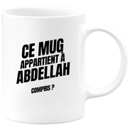 Mug Ce mug appartient à Abdellah, compris ?