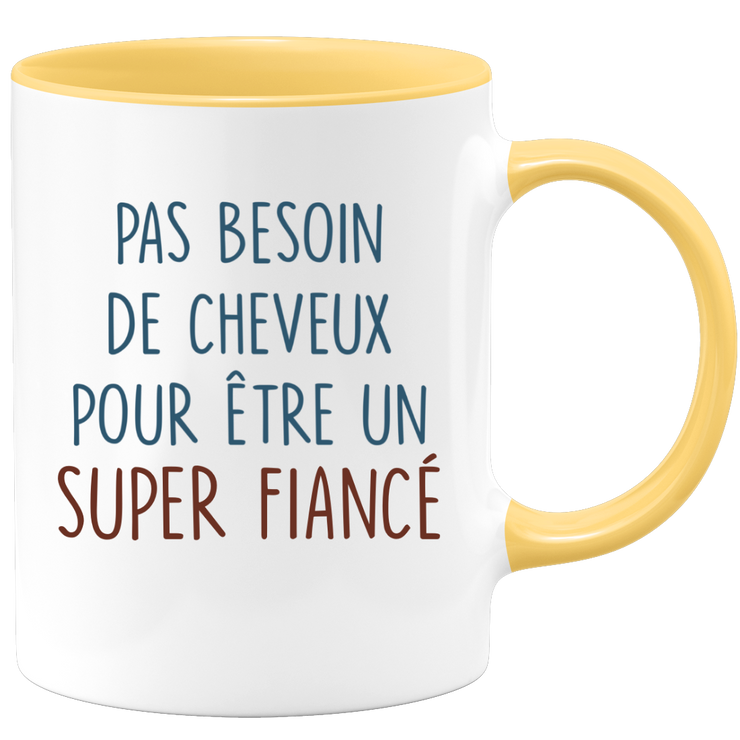 Mug pas besoin de cheveux pour être un super Fiancé