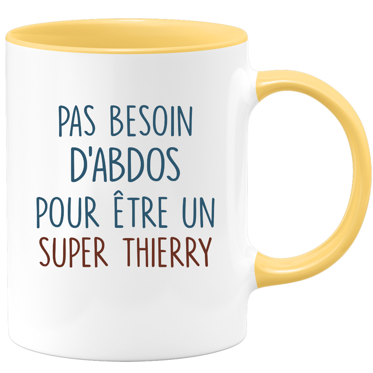 Mug pas besoin d'abdominaux pour être un super Thierry