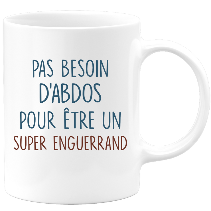 Mug pas besoin d'abdominaux pour être un super Enguerrand