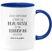 Mug compliqué d'être un beau gosse et un Tennisman à la fois mais ça va je gère