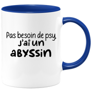 quotedazur - Mug Pas Besoin De Psy J'ai Un Abyssin - Cadeau Humour Chat - Tasse Originale Animaux Cadeau Noël Anniversaire