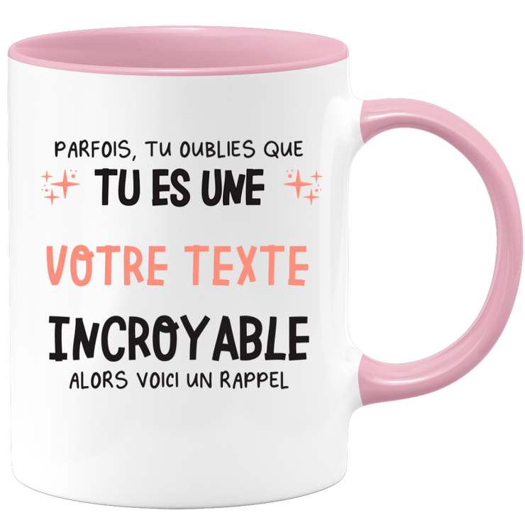 Mug personnalisable Parfois tu oublies que tu es une femme incroyable