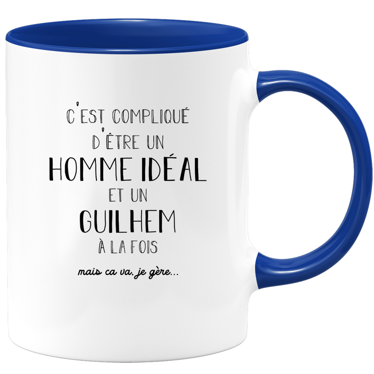 quotedazur - Mug Compliqué D'Être Un Homme Idéal Et Un Guilhem Mais Ça Va Je Gère - Cadeau Humour Prénom - Idée Cadeau Famille Saint Valentin - Tasse Prénom Guilhem