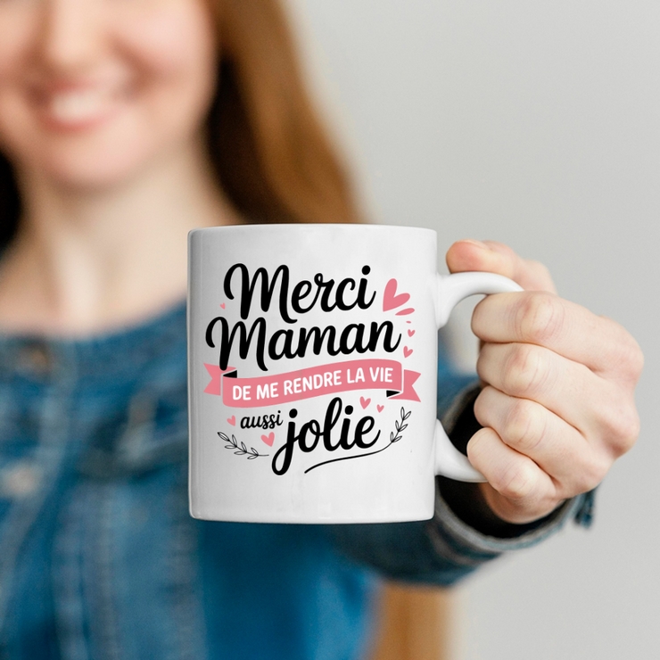 Mug merci maman de me rendre la vie aussi jolie