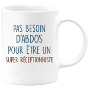 Mug pas besoin d'abdominaux pour être un super Réceptionniste