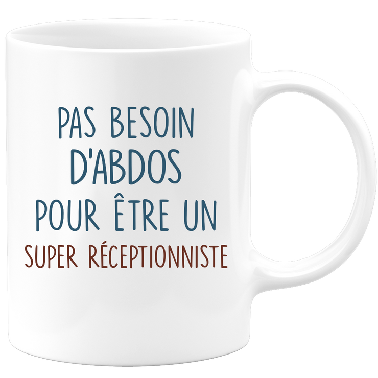 Mug pas besoin d'abdominaux pour être un super Réceptionniste